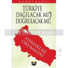 Türkiye Dağılacak Mı? Doğrulacak Mı? | Ahmet Akgül