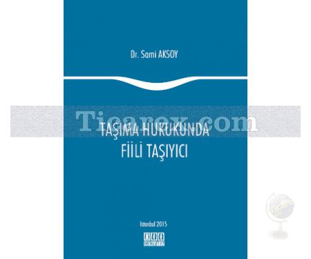 Taşıma Hukukunda Fiili Taşıyıcı | Sami Aksoy - Resim 1