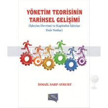 Yönetim Teorisinin Tarihsel Gelişimi | İsmail Sarp Aykurt