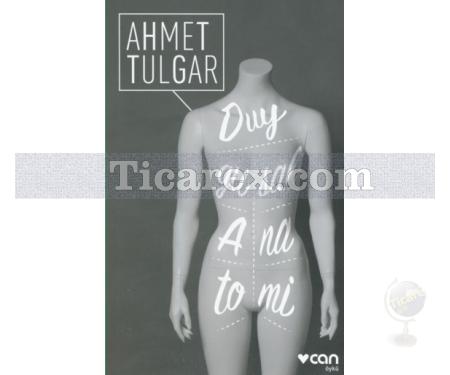 Duygusal Anatomi | Ahmet Tulgar - Resim 1