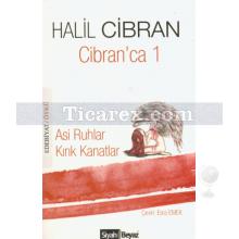 Cibran'ca 1 | Asi Ruhlar Kırık Kanatlar | Halil Cibran