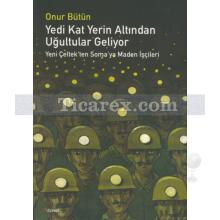 Yedi Kat Yerin Altından Uğultular Geliyor | Onur Bütün