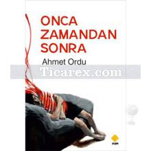 Onca Zamandan Sonra | Ahmet Ordu