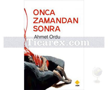 Onca Zamandan Sonra | Ahmet Ordu - Resim 1