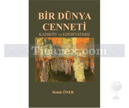 Bir Dünya Cenneti | Kadıköy ve Edebiyatımız | Haluk Öner - Resim 1