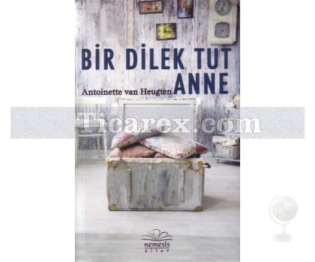 Bir Dilek Tut Anne | Antoinetten Van Heugten - Resim 1