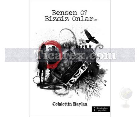 Ben Sen O? Bizsiz Onlar... | Celalettin Baylan - Resim 1