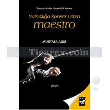 Yalnızlığa Konser Veren Maestro | Mustafa Ağır