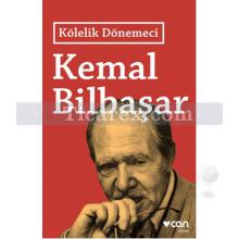 Kölelik Dönemeci | Kemal Bilbaşar