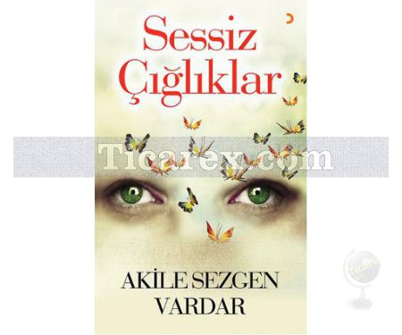 Sessiz Çığlıklar | Akile Sezgen Vardar - Resim 1