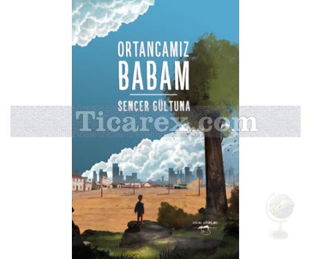 Ortancamız Babam | Sencer Gültuna - Resim 1