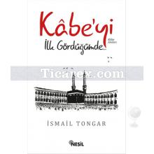 Kabe'yi İlk Gördüğümde... | Kabe Anıları | İsmail Tongar