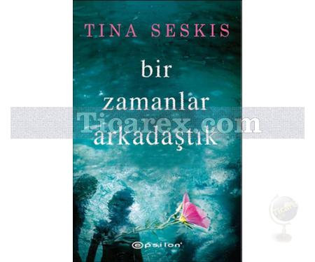 Bir Zamanlar Arkadaştık | Tina Seskis - Resim 1