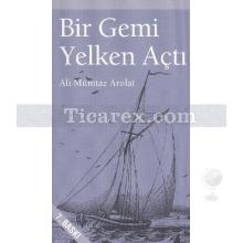 Bir Gemi Yelken Açtı | Ali Mümtaz Arolat