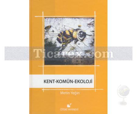 Kent - Komün - Ekoloji | Metin Yeğin - Resim 1