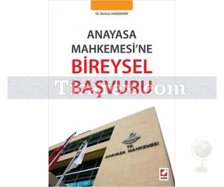 Anayasa Mahkemesi'ne Bireysel Başvuru | Berkan Hamdemir - Resim 1