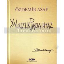 Yalnızlık Paylaşılmaz | Özdemir Asaf