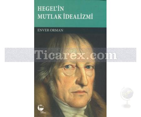 Hegel'in Mutlak İdealizmi | Enver Orman - Resim 1