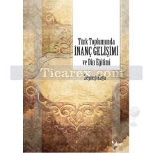 Türk Toplumunda İnanç Gelişimi ve Din Eğitimi | Zeynep Kaya