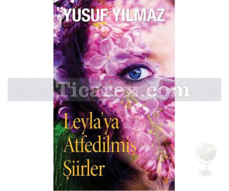 Leyla'ya Atfedilmiş Şiirler | Yusuf Yılmaz - Resim 1