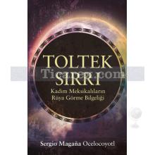 Toltek Sırrı | Sergio Magana Ocelocoyotl