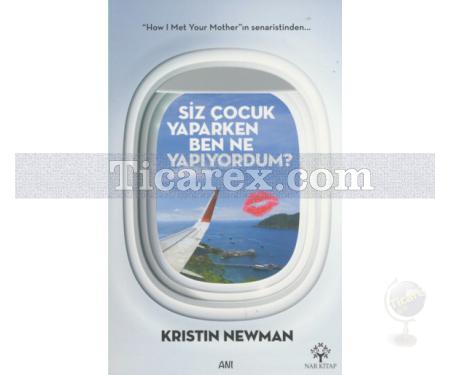 Siz Çocuk Yaparken Ben Ne Yapıyordum? | Kristin Newman - Resim 1