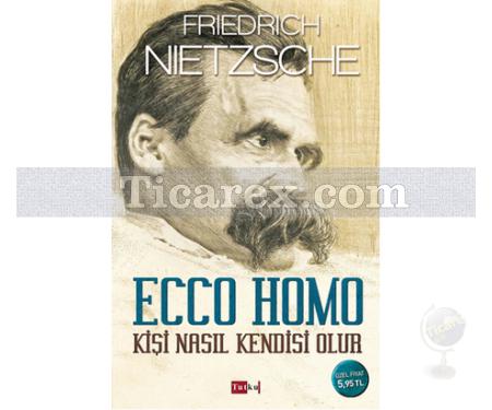 Ecco Homo | Kişi Nasıl Kendisi Olur | Friedrich Nietzsche - Resim 1