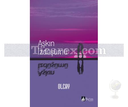 Aşkın İzdüşümü | Olcay Kulakoğlu - Resim 1