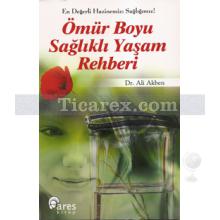 Ömür Boyu Sağlıklı Yaşam Rehberi | Ali Akben