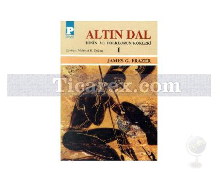 Altın Dal - Dinin ve Folklörün Kökleri 1 | James G. Frazer - Resim 1