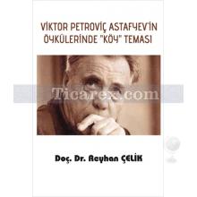 Viktor Petroviç Astafyev'in Öykülerinde Köy Teması | Reyhan Çelik