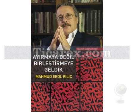 Ayırmaya Değil Birleştirmeye Geldik | Mahmud Erol Kılıç - Resim 1