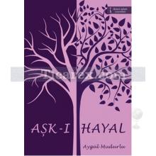 Aşk-ı Hayal | Aygül Mudurlu