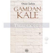 Gamdan Kale | Onur Şahin