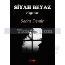 Siyah Beyaz Hayatlar | Sedat Demir