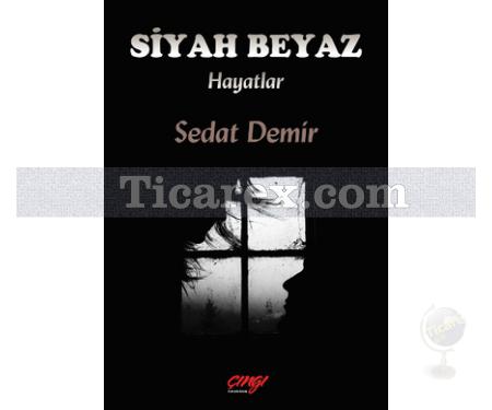 Siyah Beyaz Hayatlar | Sedat Demir - Resim 1