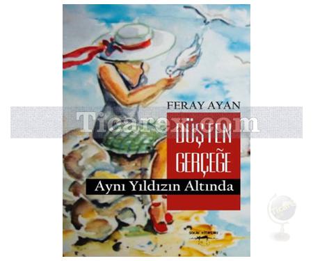 Düşten Gerçeğe Aynı Yıldızın Altında | Feray Ayan - Resim 1