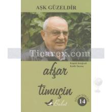 Aşk Güzeldir | Afşar Timuçin