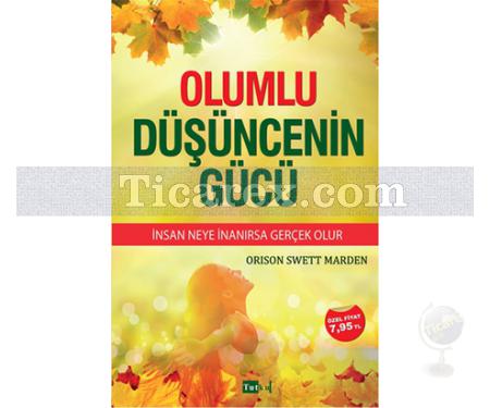 Olumlu Düşüncenin Gücü | Orison Swett Marden - Resim 1