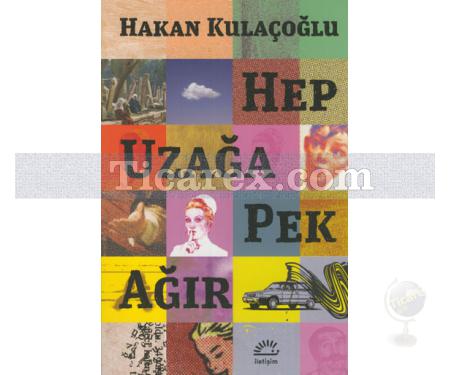 Hep Uzağa Pek Ağır | Hakan Kulaçoğlu - Resim 1