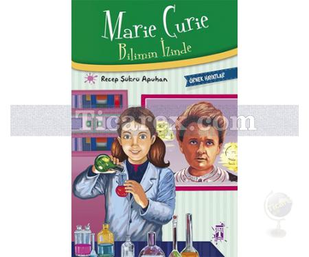 Marie Curie - Bilimin İzinde | Recep Şükrü Apuhan - Resim 1