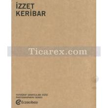 İzzet Keribar | Fotoğraf Sanatçıları Dizisi 6 | Kolektif