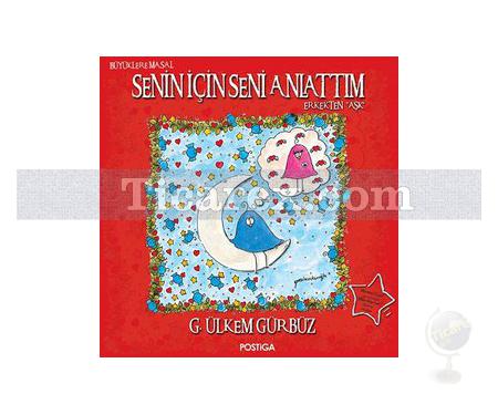 Senin İçin Seni Anlattım - Erkekten Aşk | G. Ülkem Gürbüz - Resim 1