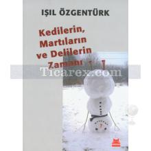 Kedilerin, Martıların ve Delilerin Zamanı | Işıl Özgentürk