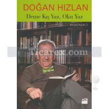 Deme Kış Yaz, Oku Yaz | Doğan Hızlan