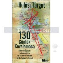 130 Günlük Kovalamaca | Hulusi Turgut