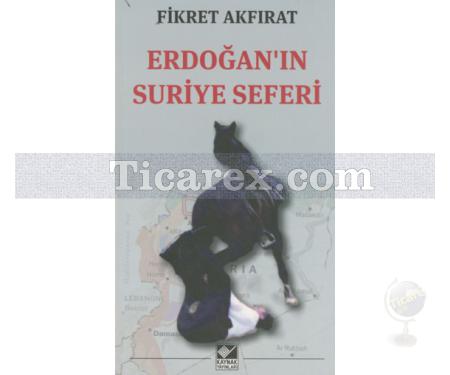 Erdoğan'ın Suriye Seferi | Fikret Akfırat - Resim 1