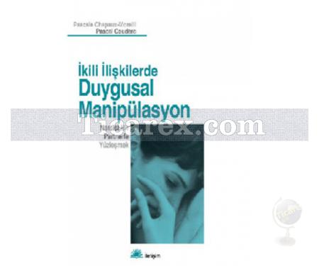 İkili İlişkilerde Duygusal Manipülasyon | Pascale Chapaux-Morelli, Pascal Couderc - Resim 1