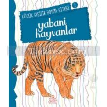 Yabani Hayvanlar | Küçük Kaşifin Boyama Kitabı 2 | Nilüfer Taktak