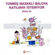 Tombiş Maskeli Baloya Katılmak İstemiyor | Behiç Ak